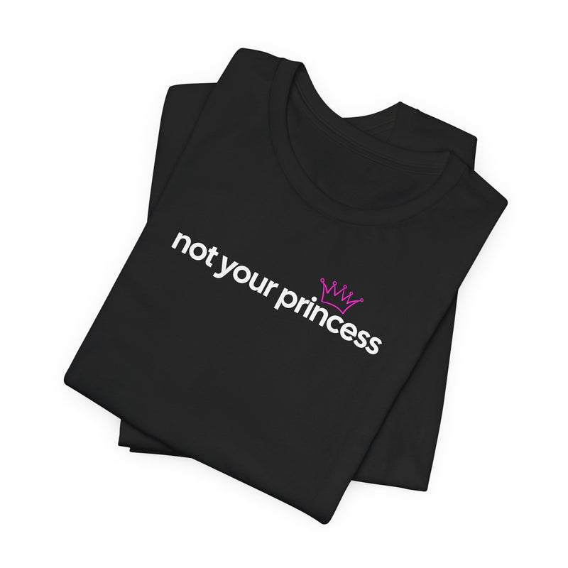 Not Your Princess T-Shirt