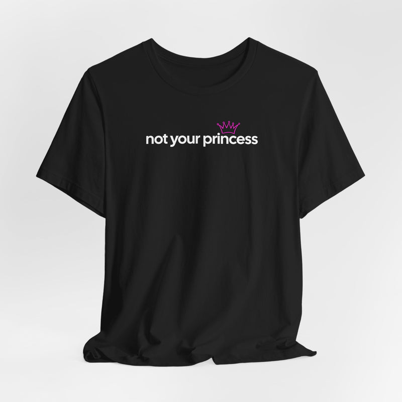 Not Your Princess T-Shirt