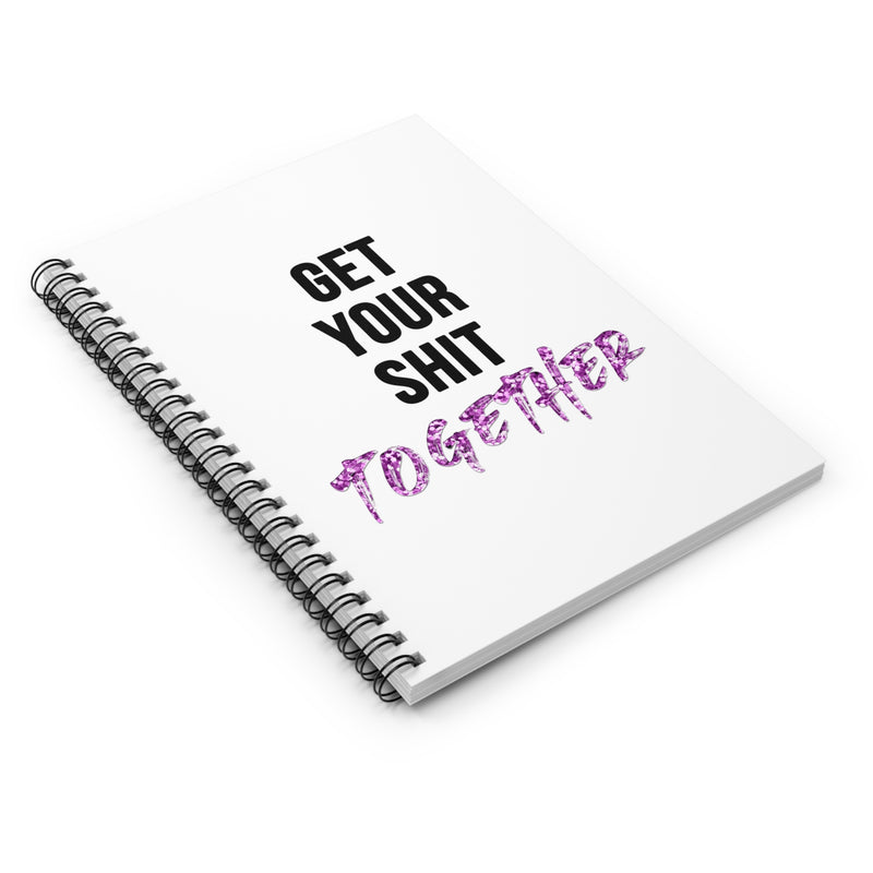 Get Your Sh*t Together Quote Spiral Notebook | Ruled Line