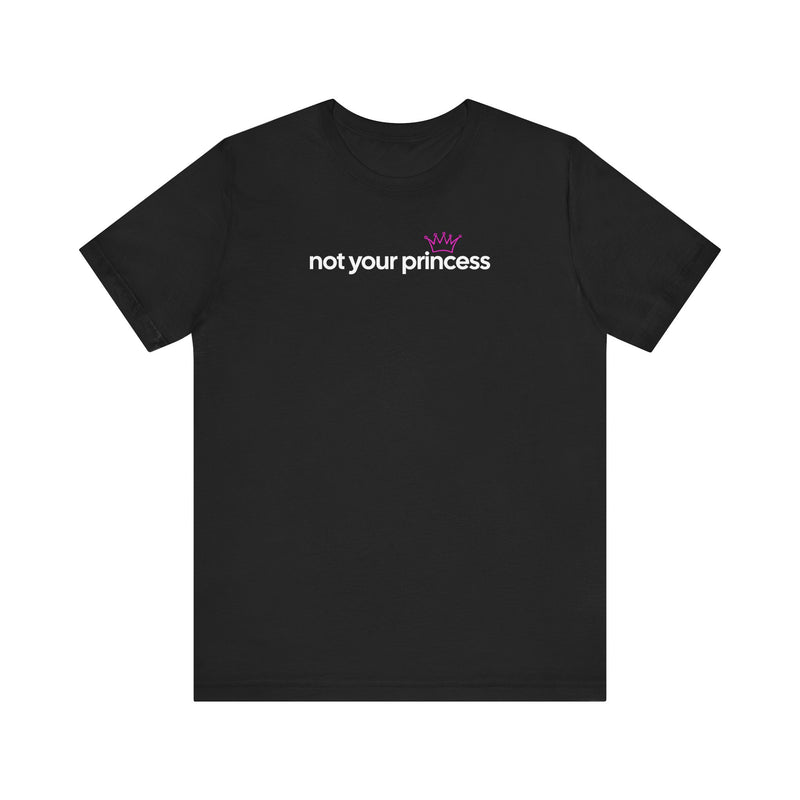 Not Your Princess T-Shirt