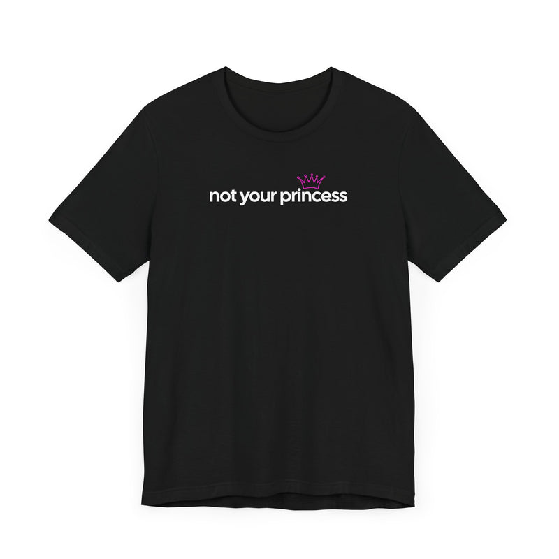 Not Your Princess T-Shirt