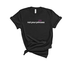 Not Your Princess T-Shirt