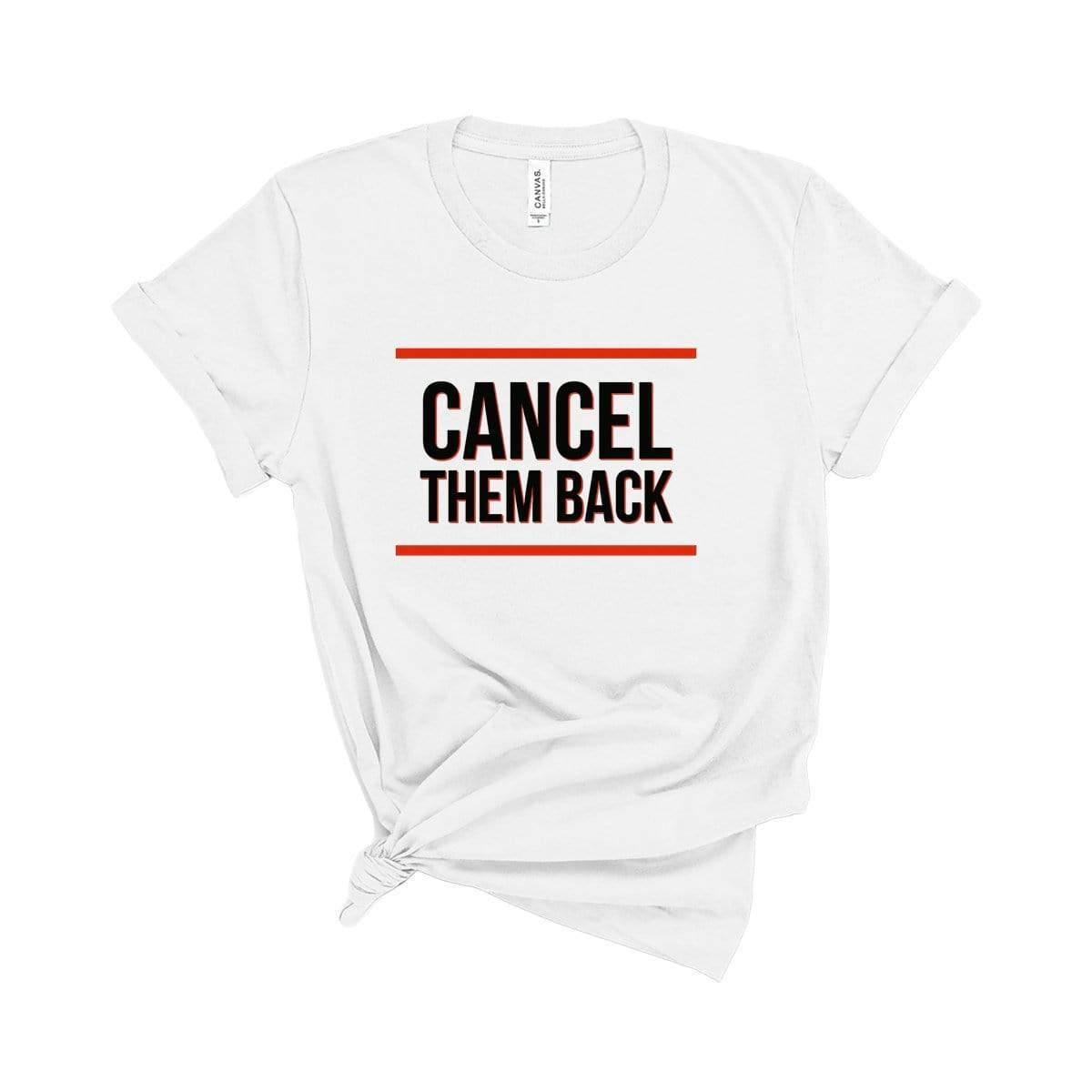 Cancel Them Back T-Shirt White / XS Dryp Factory